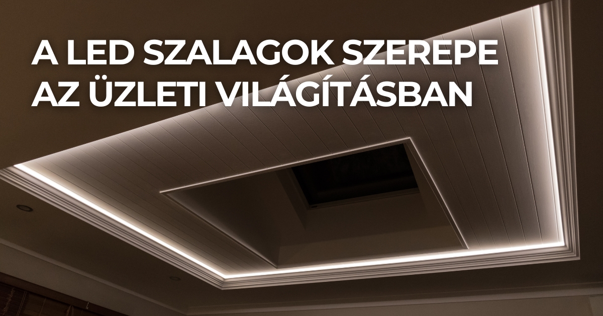 A LED szalagok szerepe az üzleti világításban