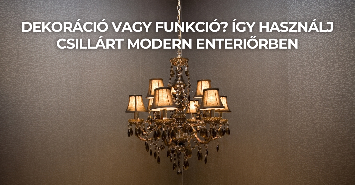 Dekoráció vagy funkció? Így használj csillárt modern enteriőrben