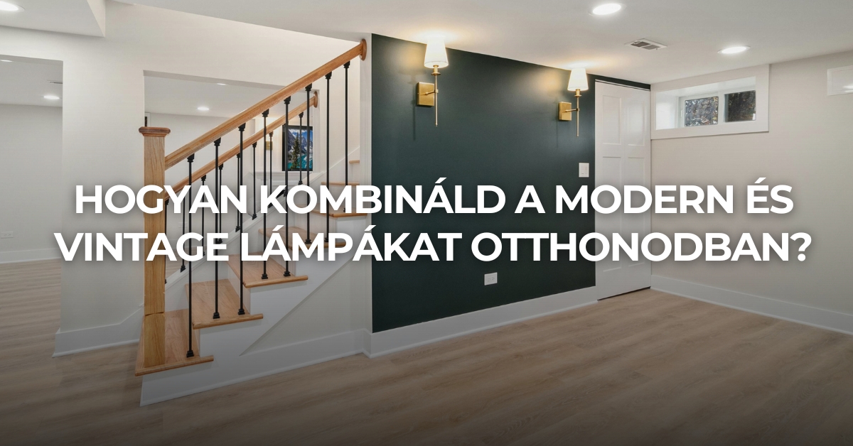 Hogyan kombináld a modern és vintage lámpákat otthonodban?