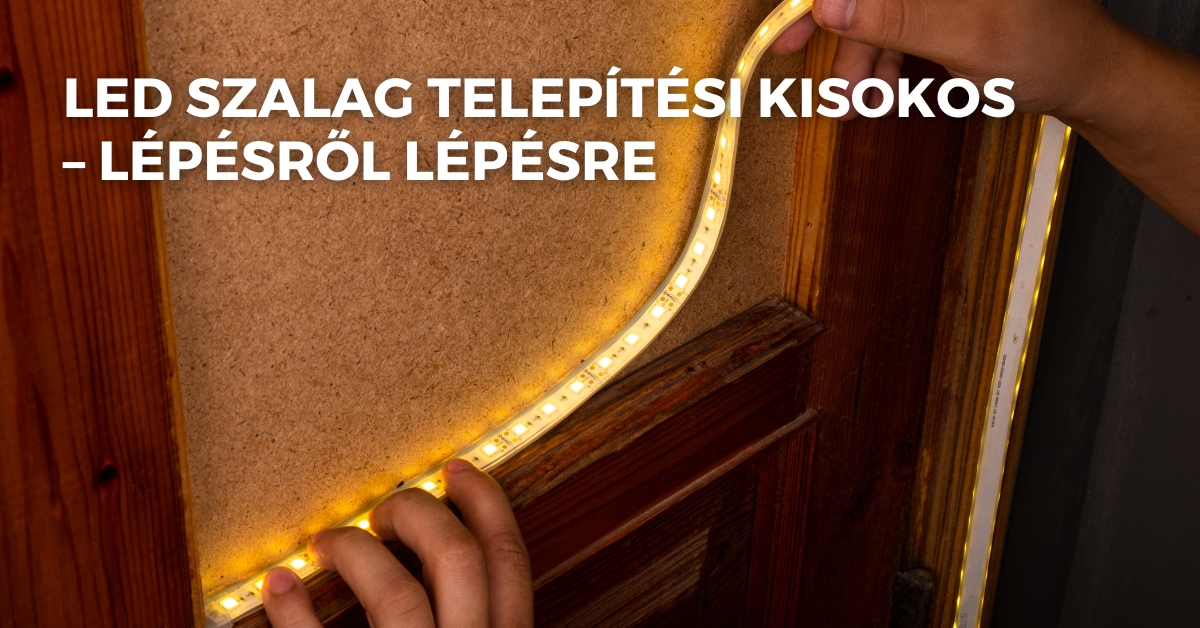 LED szalag telepítési kisokos – lépésről lépésre