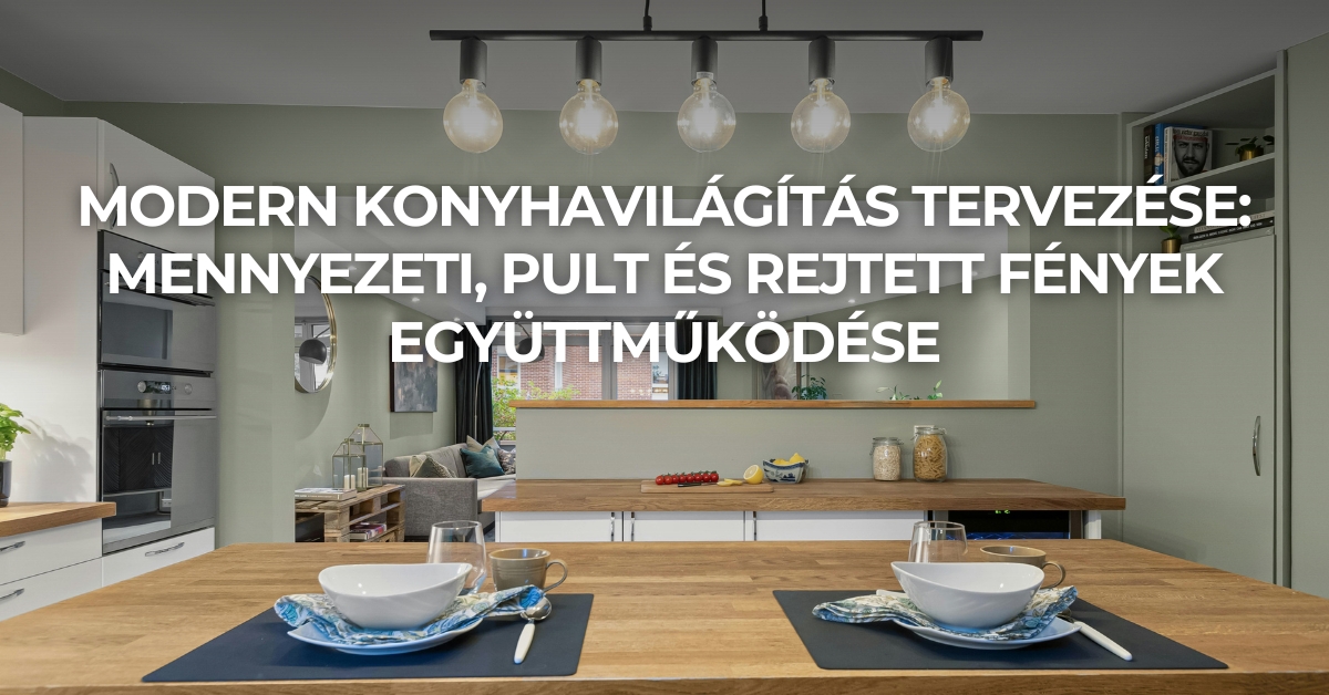 Modern konyhavilágítás tervezése: mennyezeti, pult és rejtett fények együttműködése