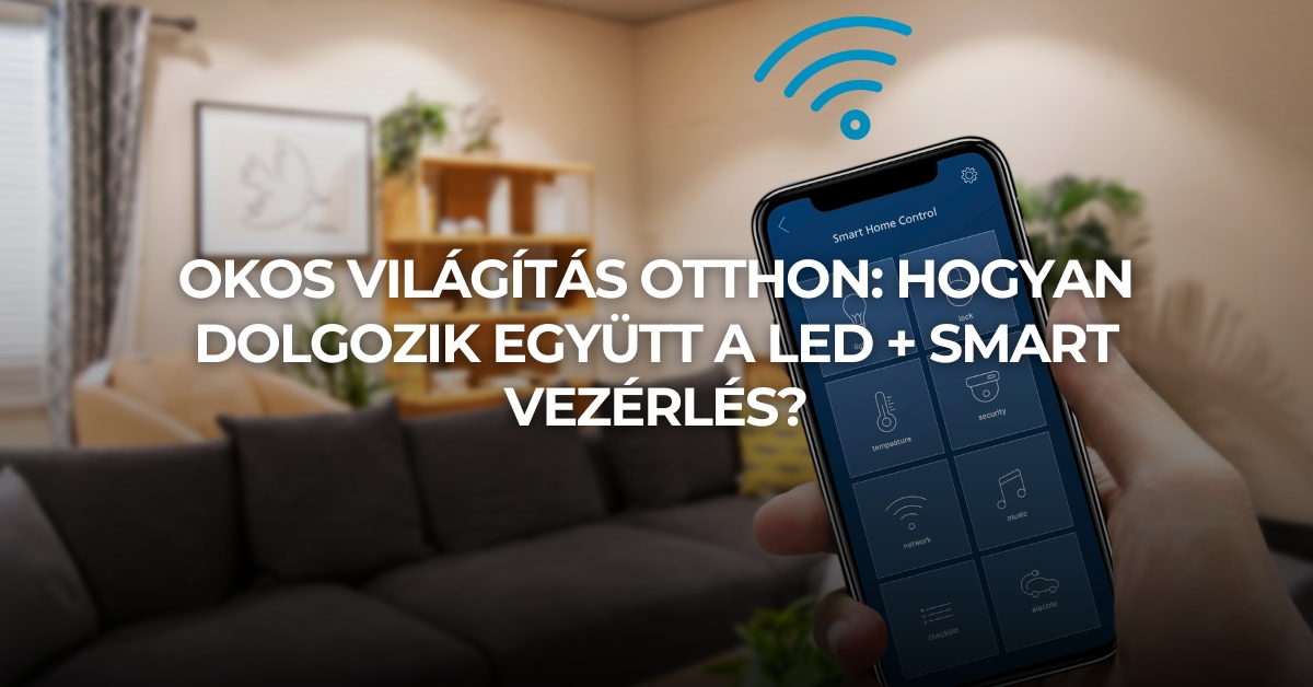 Okos világítás otthon: hogyan dolgozik együtt a LED + smart vezérlés?